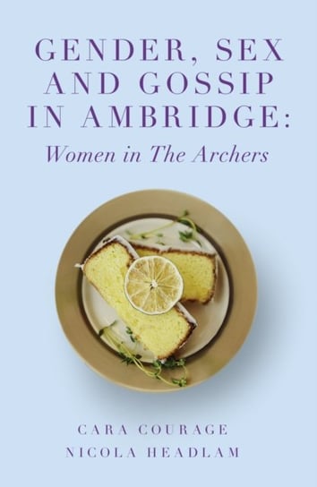 Gender Sex And Gossip In Ambridge Women In The Archers Opracowanie Zbiorowe Książka W Empik 5071