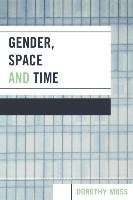 Gender, Space, and Time Moss Dorothy
