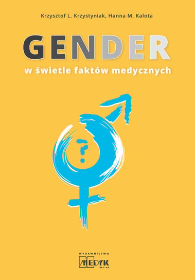 Gender w świetle faktów medycznych Krzystyniak Krzysztof L.