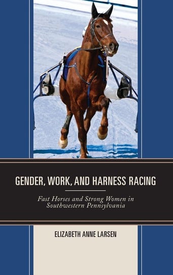 Gender, Work, and Harness Racing Larsen Elizabeth Anne