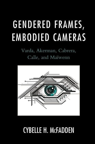 Gendered Frames, Embodied Cameras Mcfadden Cybelle H.