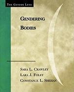 Gendering Bodies Foley Lara J., Crawley Sara L., Shehan Constance L.