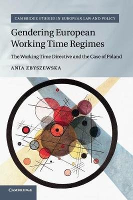 Gendering European Working Time Regimes: The Working Time Directive and the Case of Poland Opracowanie zbiorowe