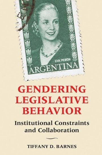 Gendering Legislative Behavior Barnes Tiffany D.