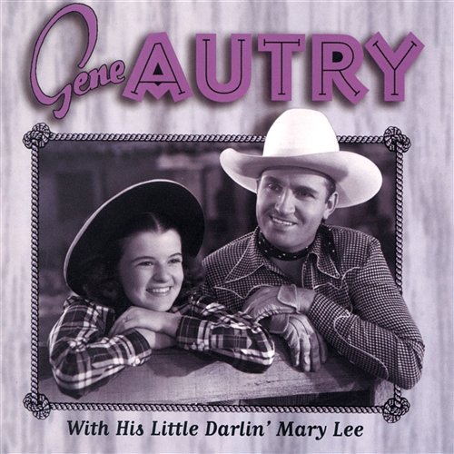 Gene Autry With His Little Darlin' Mary Lee Gene Autry, Mary Lee