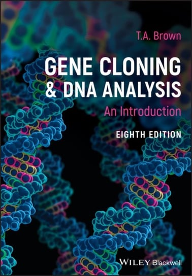Gene Cloning and DNA Analysis: An Introduction T.A. Brown