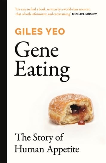 Gene Eating: The Story of Human Appetite Dr Giles Yeo