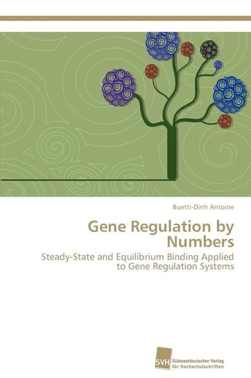 Gene Regulation by Numbers Antoine Buetti-Dinh