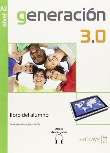 Generacion 3.0 A2. Podręcznik de Santa Olalla Aurora Martin