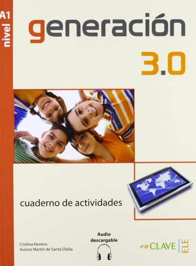 Generacion 3.0. Nivel A1. Ćwiczenia + Audio Online de Santa Olalla Aurora Martin, Herrero Cristina