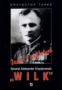 Generał Aleksander Krzyżanowski Wilk Tarka Krzysztof