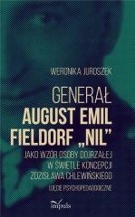 Generał August Emil Fieldorf Nil jako wzór.. Oficyna Wydawnicza Impuls