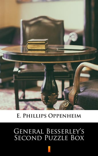 General Besserley’s Second Puzzle Box Edward Phillips Oppenheim