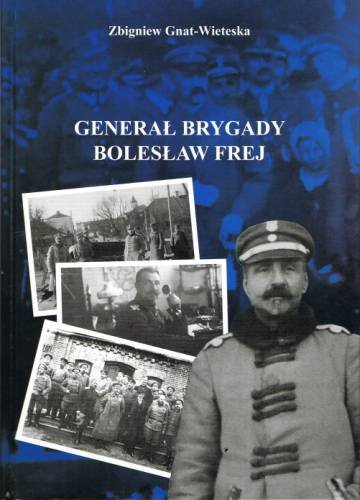 Generał brygady Bolesław Frej Gnat-Wieteska Zbigniew