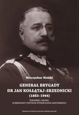 Generał Brygady dr Jan Kołłątaj-Skrzednicki Bielski Mieczysław