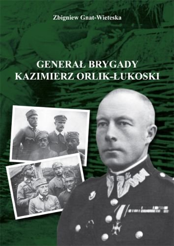 Generał brygady Kaziemierz Orlik-Łukoski Gnat-Wieteska Zbigniew