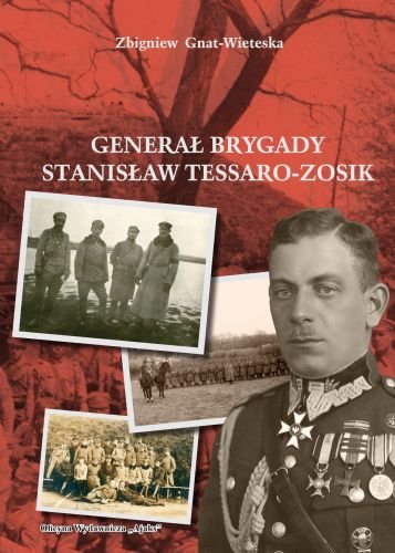Generał brygady Stanisław Tessaro-Zosik Gnat-Wieteska Zbigniew