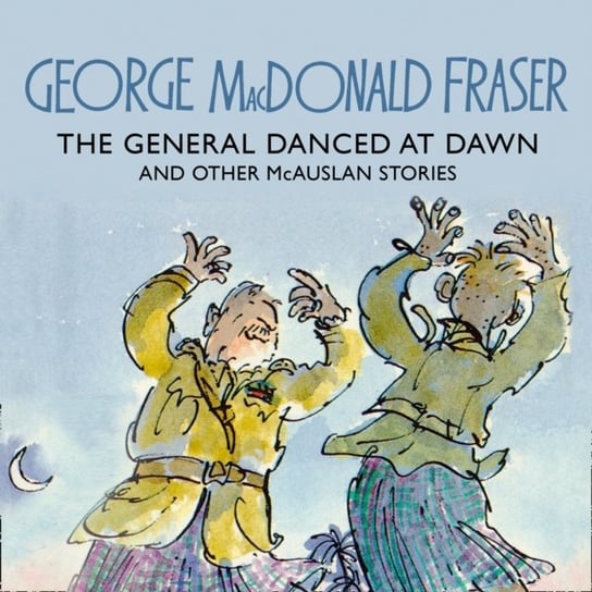 General Danced at Dawn (The McAuslan Stories, Book 1) Fraser Macdonald George