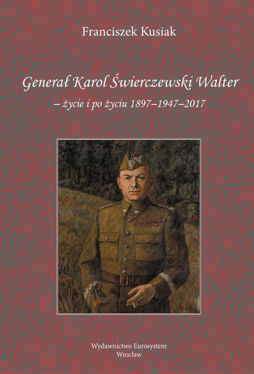 Generał Karol Świerczewski Walter Franciszek Kusiak