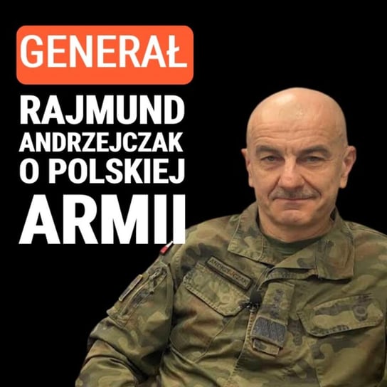 Generał Rajmund Andrzejczak o Polskiej armii. Fragment wywiadu - czyta Igor Janke - Układ Otwarty - podcast Janke Igor