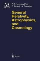 General Relativity, Astrophysics, and Cosmology Banerjee A., Banerji S., Raychaudhuri A. K.