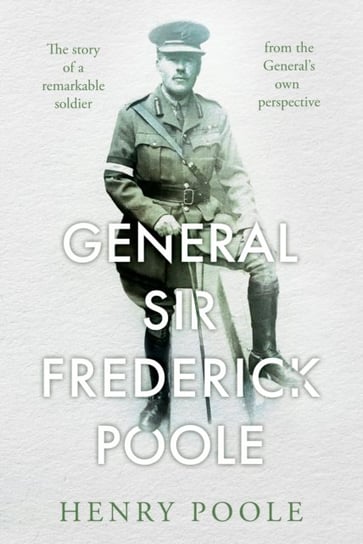 General Sir Frederick Poole Henry Poole