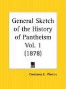 General Sketch of the History of Pantheism Part 1 Plumtre Constance E.
