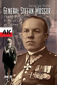 Generał Stefan Mossor (1896 - 1957). Biografia Wojskowa Pałka Jarosław