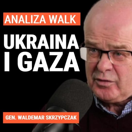 Generał Waldemar Skrzypczak: Izrael wyczyści Strefę Gazy. Rosja szykuje ofensywę - celem Donbas - Układ Otwarty - podcast Janke Igor