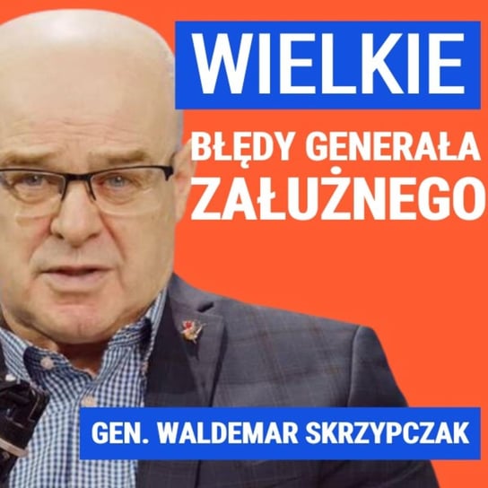 Generał Waldemar Skrzypczak: Ukraińcy połamali sobie zęby na rosyjskiej obronie. Błędy generała Załużnego - Układ Otwarty - podcast Janke Igor