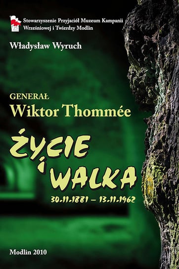 Generał Wiktor Tommée. Życie i walka 1881-1962 Władysław Wyruch