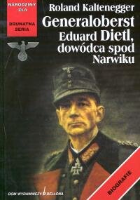 Generaloberst Eduard Dietl Dowódca Spod Narwiku Kaltenegger Roland