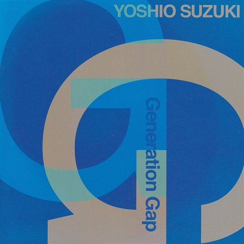 Generation Gap Yoshio Chin Suzuki Generation Gap