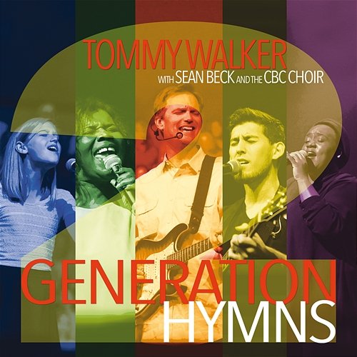 Generation Hymns 2 Tommy Walker feat. Sean Beck, CBC Choir