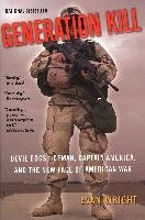 Generation Kill: Devil Dogs, Iceman, Captain America, and the New Face of American War Wright Evan