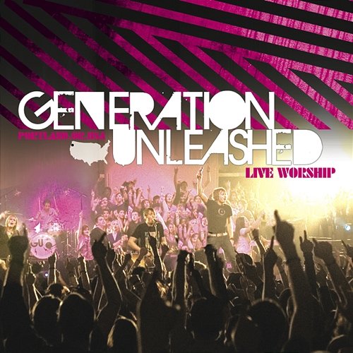 Generation Unleashed Generation Unleashed