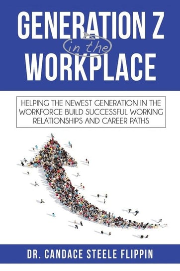 Generation Z in the Workplace Steele Flippin Candace