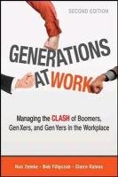 Generations at Work: Managing the Clash of Boomers, Gen Xers, and Gen Yers in the Workplace Zemke Ron