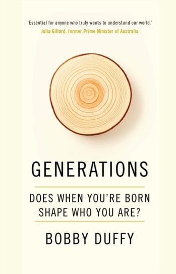 Generations. Does When Youre Born Shape Who You Are? Duffy Bobby