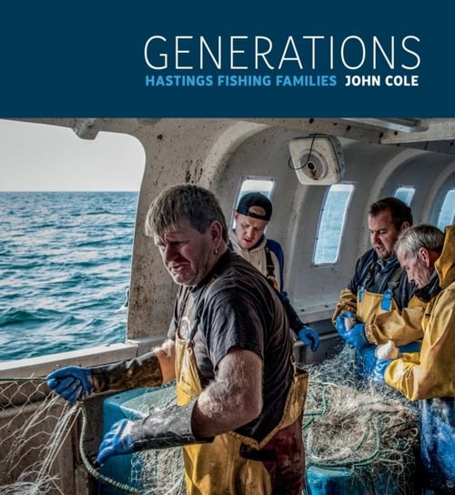 Generations: Hastings Fishing Families John Cole