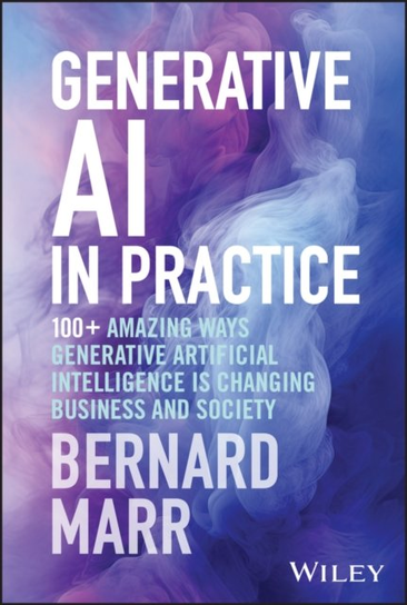 Generative AI in Practice Bernard Marr