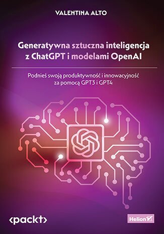 Generatywna sztuczna inteligencja z ChatGPT i modelami OpenAI. Podnieś swoją produktywność i innowacyjność za pomocą GPT3 i GPT4 Alto Valentina