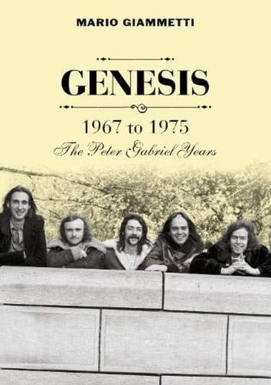 Genesis 1967 to 1975: The Peter Gabriel Years Mario Giammetti