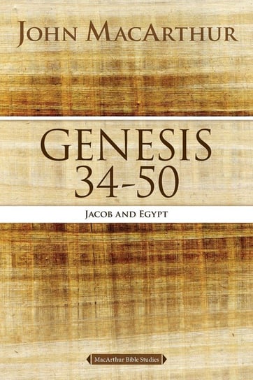 Genesis 34 to 50 MacArthur John F.