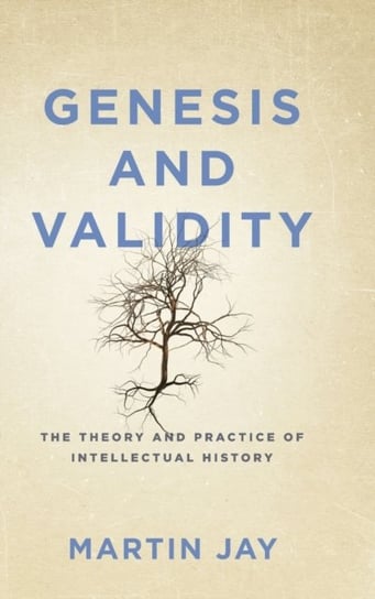 Genesis and Validity. The Theory and Practice of Intellectual History. Jay Martin