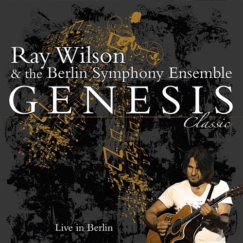Genesis Classic - Live In Berlin Ray Wilson & The Berlin Symphony Ensemble