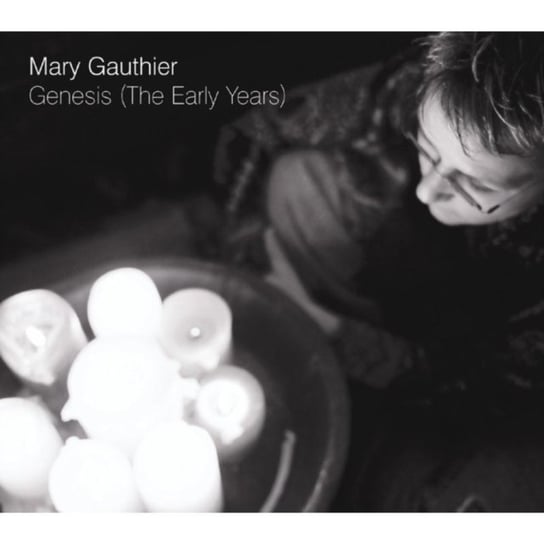 Genesis (The Early Years) Mary Gauthier