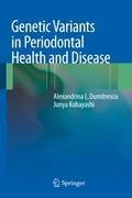 Genetic Variants in Periodontal Health and Disease Kobayashi Junya, Dumitrescu Alexandrina L.