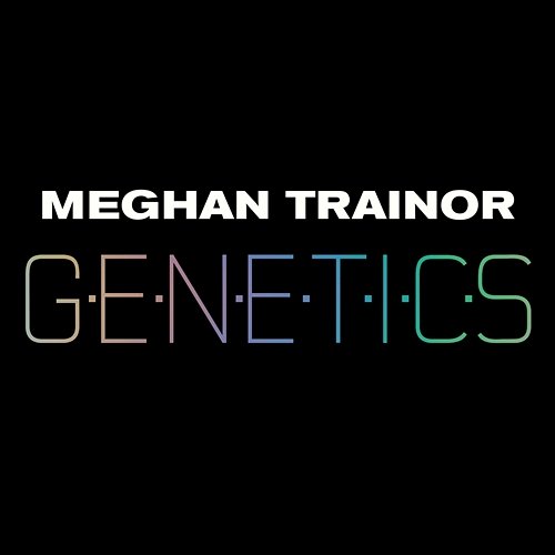 Genetics Meghan Trainor