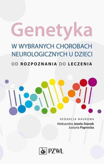 Genetyka w wybranych chorobach neurologicznych u dzieci Aleksandra Jezela-Stanek, Justyna Paprocka